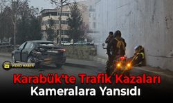 Karabük'teki Trafik Kazaları Kameralara Yansıdı