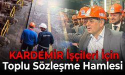 KARDEMİR İşçileri İçin Toplu Sözleşme Hamlesi