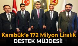 Karabük’e 172 Milyon Liralık Destek Müjdesi!