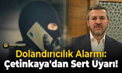 Başkan Çetinkaya'dan Dolandırıcılık Uyarısı!