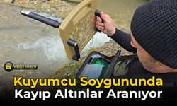 Kuyumcu Soygununun Ardından Kayıp Altınlar İçin Arama Çalışmaları Sürüyor