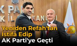 Yeniden Refah Partisi'nden İstifa Edip AK Parti'ye Geçti