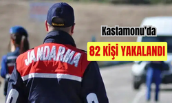 Kastamonu’da aranan 82 kişi yakalandı!