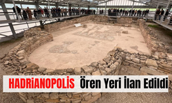 Hadrianopolis Antik Kenti ören yeri ilan edildi