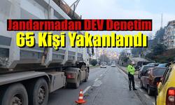 Jandarmadan Dev Denetim; 65 Kişi Yakalandı