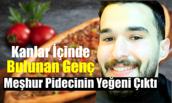 Kanlar İçinde Bulunan Genç O Pidecinin Yeğeni Çıktı