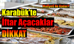 Karabük'te Bu Yıl iftar Menüleri Ne Kadar Olacak?