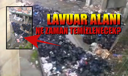 Lavuar Alanı Atık Doldu, Ne Zaman Temizlenecek?