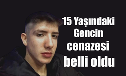 15 yaşındaki gencin cenaze programı belli oldu