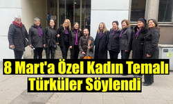 8 Mart’a Özel Kadın Temalı Türküler Seslendirildi