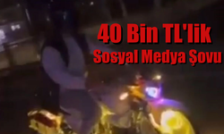 Sosyal Medya Şovu 40 Bin TL'ye Mal Oldu