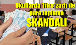 Okullarda öğrenci ve velilerden fitre toplanma skandalı!