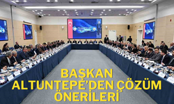Başkan Altuntepe çözüm önerilerinde bulundu