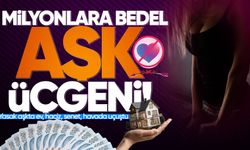 Yasak aşkta milyonlar havada uçuştu