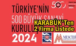 Türkiye'nin En Büyük 500 'de 2 Karabük Firması