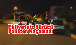 Ehliyetsiz Sürücü Polisten Kaçamadı
