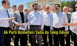 Ak Parti Hizmetleri Yerinde Takip Ediyor