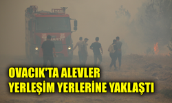 Ovacık’ta yangın riski her geçen saat artıyor