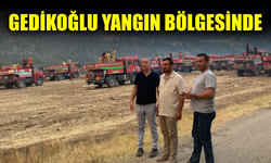 Gedikoğlu’ndan yangın bölgesine geçmiş olsun mesajı