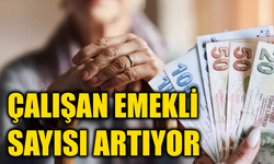 Türkiye’de emekli çalışan sayısı rekor kırdı