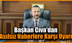 Başkan Cıva, asılsız haberlere karşı vatandaşları uyardı