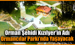 Ormancılar Parkı Şehit Kızılyer’in adını taşıyacak