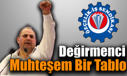 Özçelik-iş Genel Başkanı Değirmenci çelik işçisine teşekkür etti