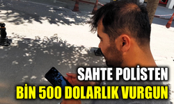 Yabancı uyruklu vatandaş sahte polise bin 500 dolar kaptırdı
