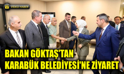 Bakan Göktaş Karabük Belediyesi’ni ziyaret etti