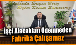 Çelik İş ten Ültimatom, önce işçi maaşları