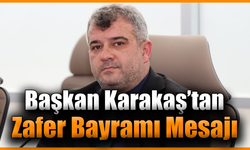 Başkan Karakaş, 30 Ağustos Zafer Bayramı’nı kutladı