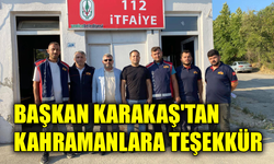 Başkan Karakaş yangın kahramanlarını onurlandırdı
