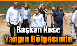 Başkan Köse orman yangını incelemelerinde bulundu