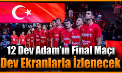 12 Dev Adam Karabük’te dev ekranda izlenecek