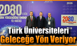Türk Üniversiteleri geleceğe yön veriyor