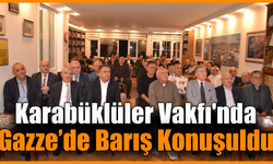Karabüklüler Vakfı'ndan "Gazze'de Barış" konulu söyleşi