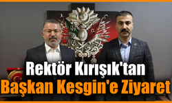 Rektör Kırışık’tan BBP İl Başkanı Kesgin’e iade-i ziyaret