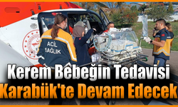 Kerem bebek hava ambulansı ile Karabük’e sevk edildi