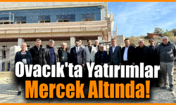 Yatırımların nabzı Ovacık’ta atıyor