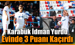 Karabük İdman Yurdu haftayı beraberlikle kapattı