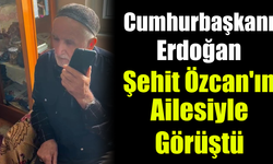 Cumhurbaşkanı Erdoğan, şehit Özcan’ın ailesine başsağlığı diledi