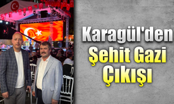 İş insanı Karagül'den Şehit ve Gazi'ye saygı hatırlatması