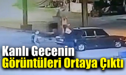 Ölümle biten kavganın görüntüleri ortaya çıktı