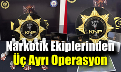 Karabük’te narkotik ekiplerinden 3 ayrı operasyon