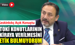 Kiraya verilen TOKİ konutlarına Keskinkılıç’tan cevap geldi