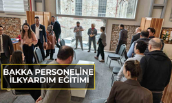 BAKKA personeline ilkyardım eğitimi