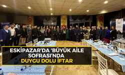 Eskipazar’da ‘Büyük Aile Sofrası’nda duygu dolu iftar