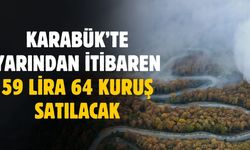 Karabük'te yarından itibaren 59 lira 64 kuruştan satılacak