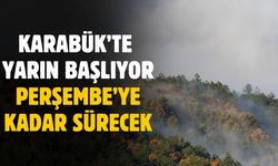 Karabük'te yarın başlayacak Perşembe'ye kadar sürecek