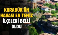 Karabük'ün havası en temiz ilçeleri belli oldu